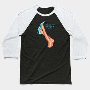 Keep your Heels and Head high Baseball T-Shirt